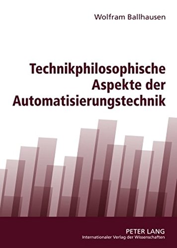 Technikphilosophische Aspekte der Automatisierungstechnik