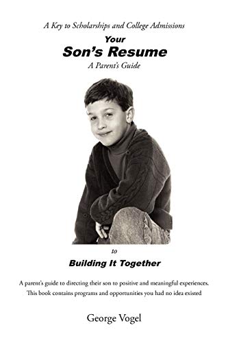 Your Son's Resume to Building It Together: A Key to Scholarships and College Admissions