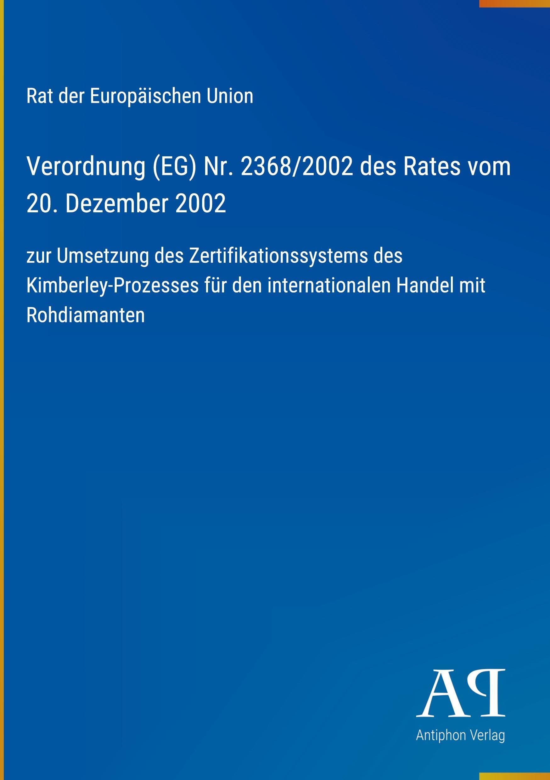 Verordnung (EG) Nr. 2368/2002 des Rates vom 20. Dezember 2002