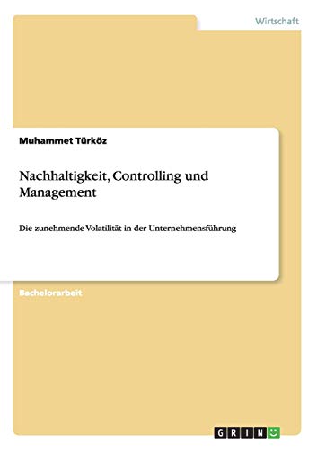 Nachhaltigkeit, Controlling und Management: Die zunehmende Volatilität in der Unternehmensführung