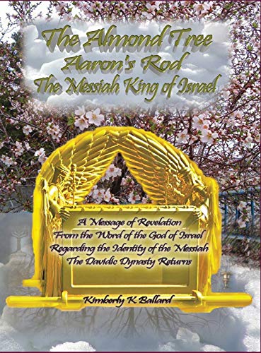 The Almond Tree, Aaron's Rod, The Messiah KING of Israel