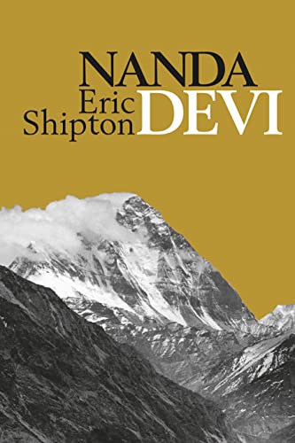 Nanda Devi, Nanda Davi Exploration And Ascent (Eric Shipton, The Mountain Travel Books)