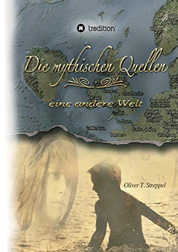 Die mythischen Quellen: eine andere Welt