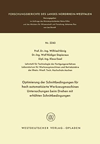 Optimierung der Schnittbedingungen für hoch automatisierte Werkzeugmaschinen Untersuchung beim Drehen mit erhöhten Schnittbedingungen ... Landes Nordrhein-Westfalen, 2243, Band 2243)
