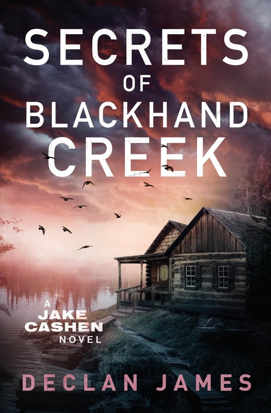 Secrets of Blackhand Creek (Jake Cashen Crime Thriller Series, Band 6)