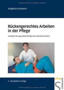 Rückengerechtes Arbeiten in der Pflege: Leitfaden für gesundheitsfördernde Transfertechniken