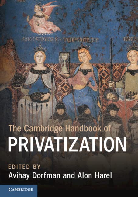 The Cambridge Handbook of Privatization (Cambridge Law Handbooks)