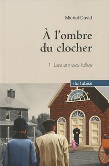 A l'ombre du clocher : Tome 1, Les années folles