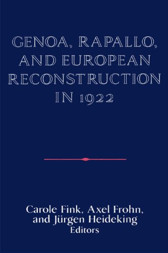 Genoa, Rapallo, and European Reconstruction in 1922 (Publications of the German Historical Institute)