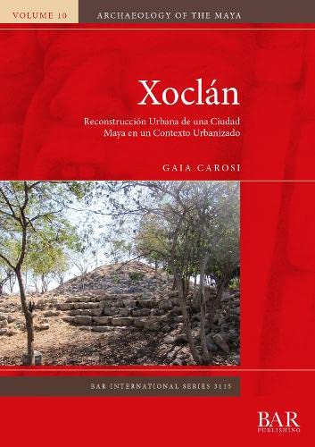 Xoclán: Reconstrucción Urbana de una Ciudad Maya en un Contexto Urbanizado (International)