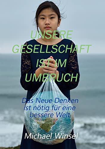 Unsere Gesellschaft ist im Umbruch: Das Neue Denken ist nötig für eine bessere Welt