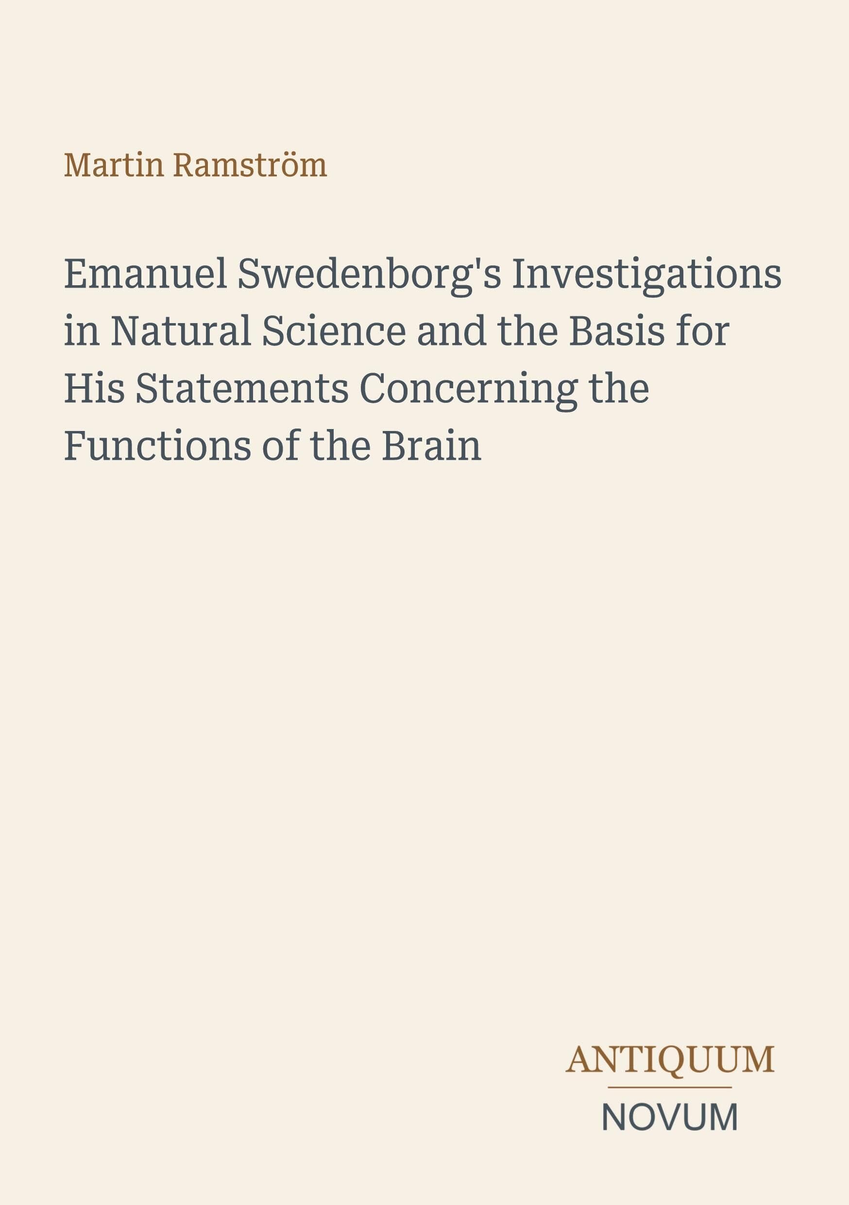 Emanuel Swedenborg's Investigations in Natural Science and the Basis for His Statements Concerning the Functions of the Brain