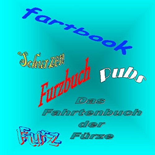 Far(h)t-(en)buch Fartbook Furzbuch: Das Fahrtenbuch der Fürze