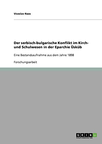 Der serbisch-bulgarische Konflikt im Kirch- und Schulwesen in der Eparchie Üsküb: Eine Bestandsaufnahme aus dem Jahre 1898