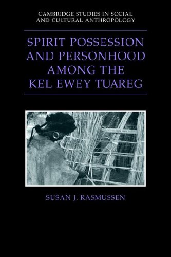 Spirit Possession Kel Ewey Tuareg (Cambridge Studies in Social and Cultural Anthropology, Band 94)
