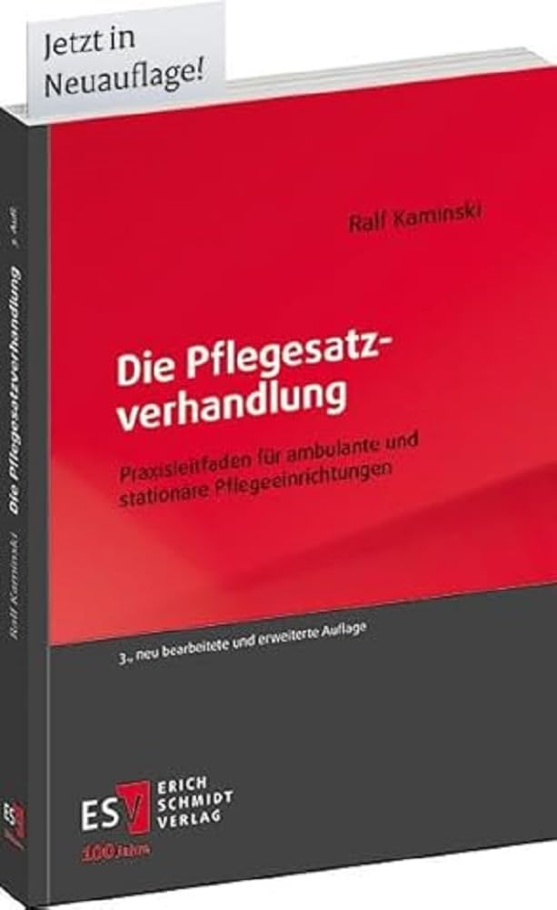 Die Pflegesatzverhandlung: Praxisleitfaden für ambulante und stationäre Pflegeeinrichtungen