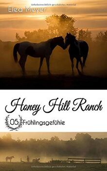 Honey Hill Ranch 05: Frühlingsgefühle