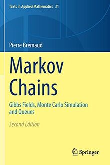 Markov Chains: Gibbs Fields, Monte Carlo Simulation and Queues (Texts in Applied Mathematics, 31, Band 31)