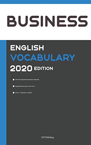 Business English Vocabulary 2020 Edition [Business English Wörterbuch]: All the Most Important Business English Words with Detailed Explanation