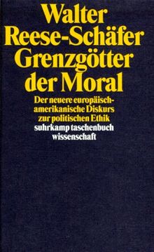 Grenzgötter der Moral. Der neuere europäisch-amerikanische Diskurs zur politischen Ethik