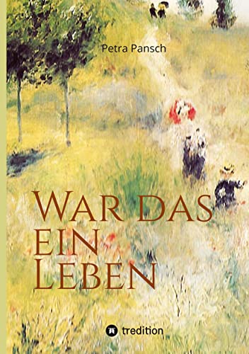 War das ein Leben: Die Geschichte der Frida Pansch