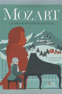 Mozart : le musicien enchanteur