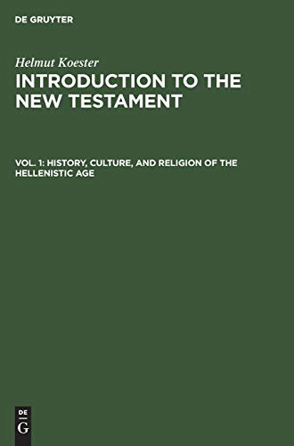 History, Culture, and Religion of the Hellenistic Age (Helmut Koester: Introduction to the New Testament, Band 1)
