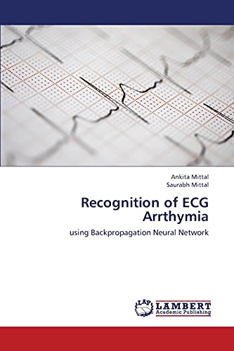 Recognition of ECG Arrthymia: using Backpropagation Neural Network