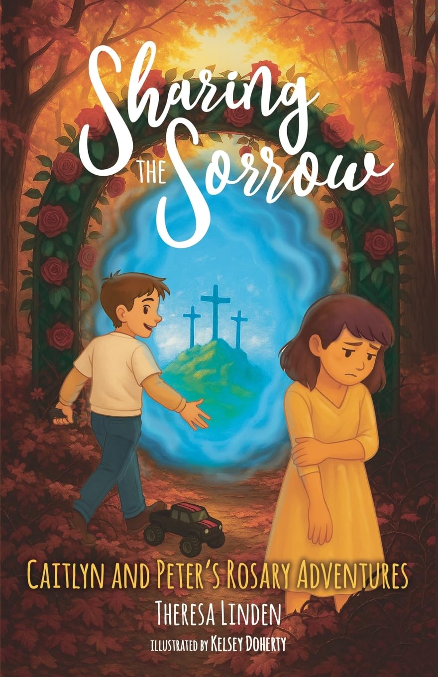Sharing the Sorrow (Caitlyn and Peter's Rosary Adventures, Band 2)