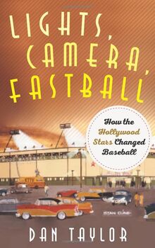 Lights, Camera, Fastball: How the Hollywood Stars Changed Baseball