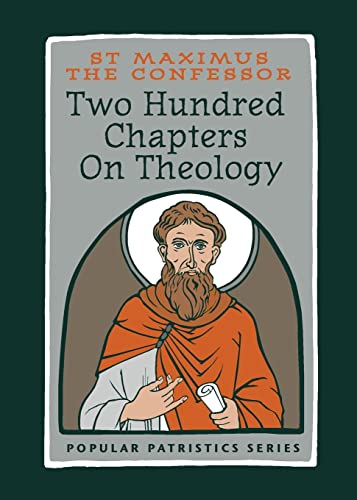 the Confessor, St. Maximus Two Hundred Chapters On Theology, St. Maximus The Confessor (Popular Patristics, Band 53)