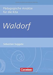 Pädagogische Ansätze für die Kita: Waldorf