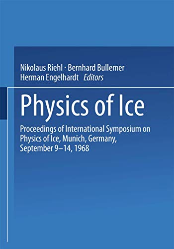 Physics of Ice: Proceedings of International Symposium on Physics of Ice, Munich, Germany, September 9-14, 1968