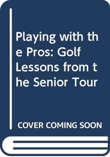 Playing with the Pros: Golf Lessons from the Senior Tour
