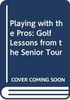 Playing with the Pros: Golf Lessons from the Senior Tour