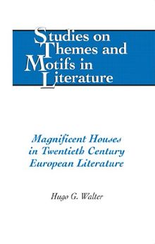Magnificent Houses in Twentieth Century European Literature (Studies on Themes and Motifs in Literature)