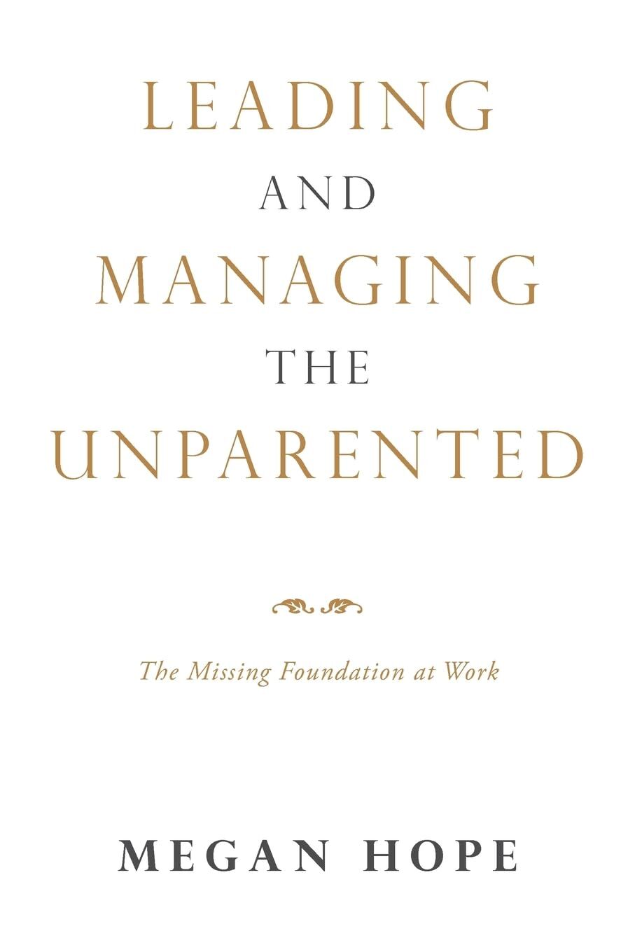 LEADING AND MANAGING THE UNPARENTED