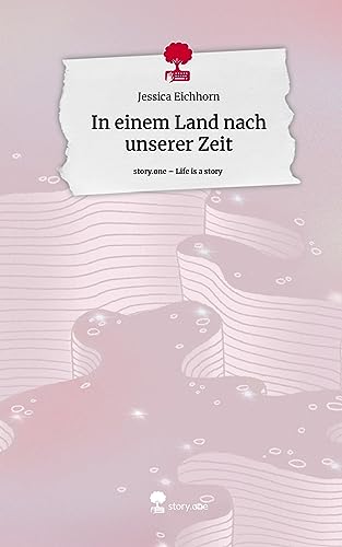 In einem Land nach unserer Zeit. Life is a Story - story.one