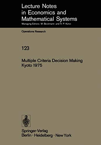 Multiple Criteria Decision Making Kyoto 1975 (Lecture Notes in Economics and Mathematical Systems (123), Band 123)