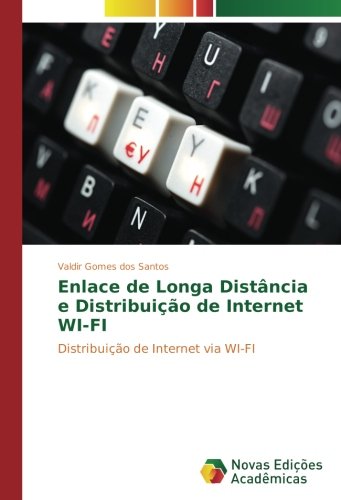 Enlace de Longa Distância e Distribuição de Internet WI-FI: Distribuição de Internet via WI-FI