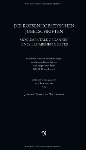 Die Roesenhoeser'schen Jubelschriften: Monumentale Gedanken eines erhabenen Geistes