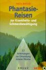 Phantasiereisen zur Krankheitsbewältigung und Schmerzbewältigung, m. CD-Audio