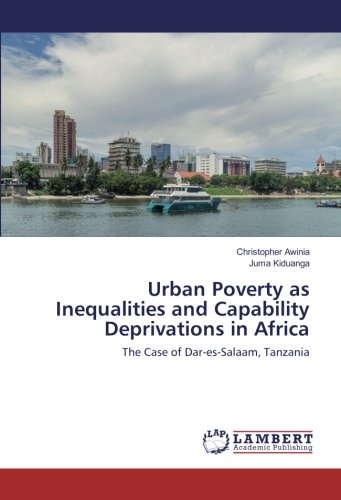 Urban Poverty as Inequalities and Capability Deprivations in Africa: The Case of Dar-es-Salaam, Tanzania
