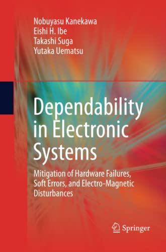 Dependability in Electronic Systems: Mitigation of Hardware Failures, Soft Errors, and Electro-Magnetic Disturbances