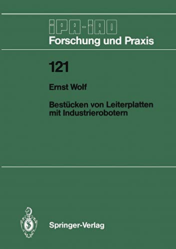 Bestücken von Leiterplatten mit Industrierobotern (IPA-IAO - Forschung und Praxis, 121, Band 121)