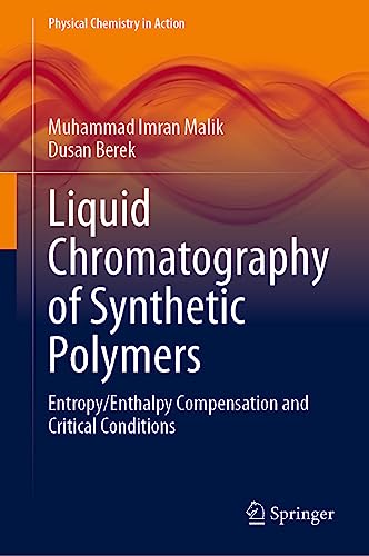 Liquid Chromatography of Synthetic Polymers: Entropy/Enthalpy Compensation and Critical Conditions (Physical Chemistry in Action)