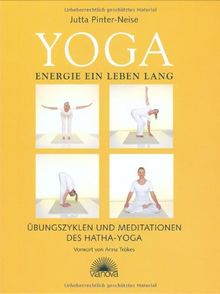 Yoga Energie ein Leben lang - Übungszyklen und Meditationen des Hatha Yoga