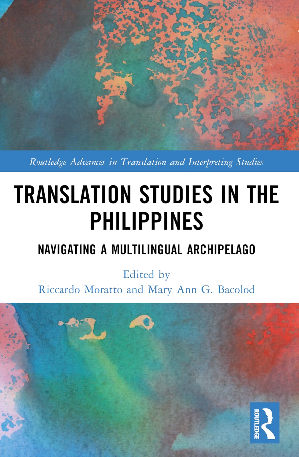 Translation Studies in the Philippines: Navigating a Multilingual Archipelago (Routledge Advances in Translation and Interpreting Studies)