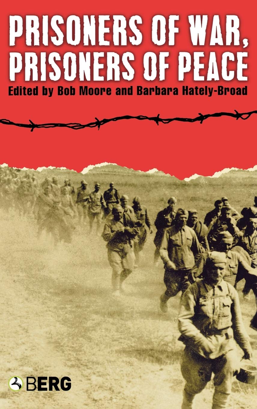 Prisoners of War, Prisoners of Peace: Captivity, Homecoming, And Memory In World War II