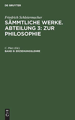 Erziehungslehre (Friedrich Schleiermacher: Sämmtliche Werke. Abteilung 3: Zur Philosophie)